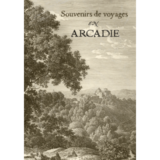 Souvenirs de voyages en Arcadie