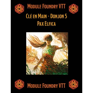 Module Foundry - Clé en Main ou Donjon 5 - Pax Elfica